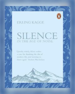 Toby Regbo: "SILENCE in…”.
"SILENCE in the age of noise"
Erling Kagge
(Ed. Penguin - 2016)