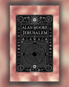 Toby Regbo: “Jerusalem”.
ALAN MOORE
"Jerusalem"
(2016)