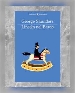 Toby Regbo: "Lincoln nel Bardo".
"Lincoln nel Bardo"
Ed. Feltrinelli
(2019)